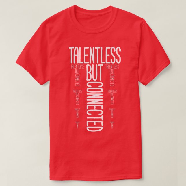 Talentless But Connected T-Shirt (Design Front)