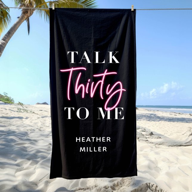 Talk 30 To Me 30th Birthday Celebration Party Beach Towel (Creator Uploaded)