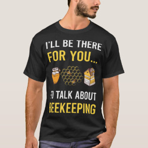 Talk About Beekeeping Beekeeper Apiculture T-Shirt