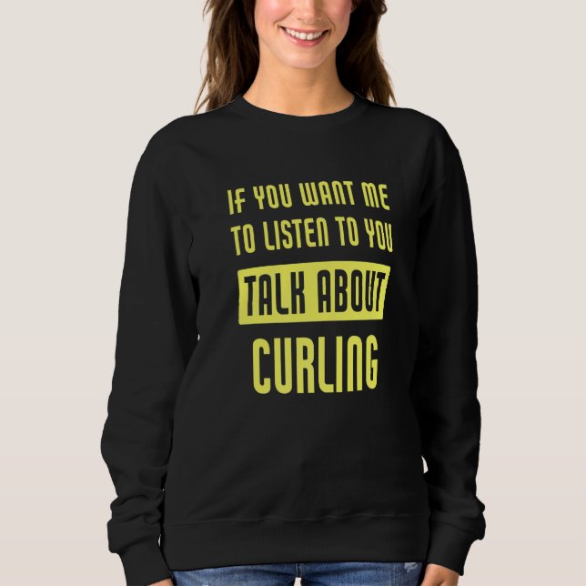 Talk About Curling  Curler Sweatshirt (Front)