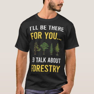 Talk About Forestry T-Shirt