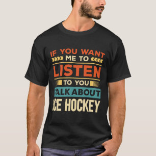 Talk About Ice Hockey T-Shirt