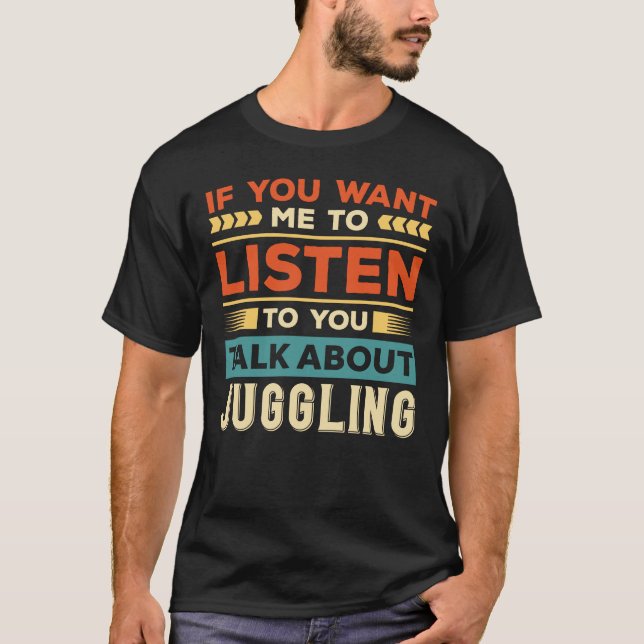 Talk About Juggling T-Shirt (Front)