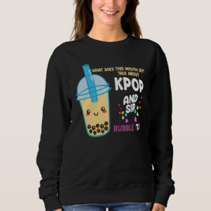 talk about kpop and sip bubble tea Kpop merch Sweatshirt