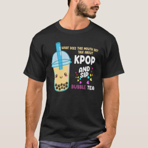 talk about kpop and sip bubble tea Kpop merch T-Shirt