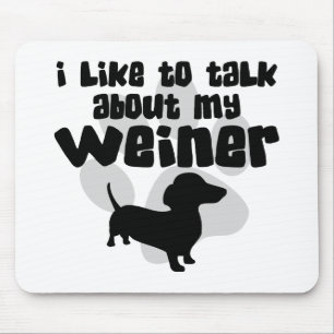 Talk About My Weiner Mouse Pad