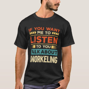 Talk About Snorkelling T-Shirt