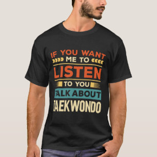 Talk About Taekwondo T-Shirt