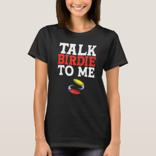 Talk Birdie To Me Disc Golf T-Shirt