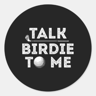 Talk Birdie To Me - Funny Golf Player Pun Golfer Classic Round Sticker
