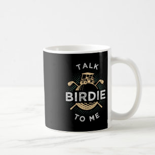 Talk Birdie To Me Funny Golf Player Pun Golfer Coffee Mug