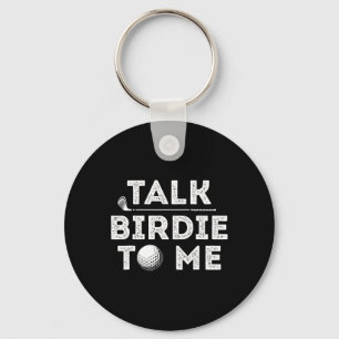 Talk Birdie To Me - Funny Golf Player Pun Golfer Key Ring