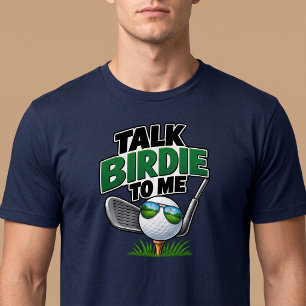 Talk Birdie To Me Funny Golf T-Shirt