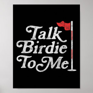 Talk Birdie To Me Funny Golfer Dad Fathers Day Gol Poster
