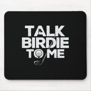 Talk Birdie To Me - Golfer Golf Lover Golfing Putt Mouse Pad