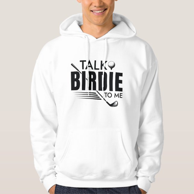 Talk Birdie To Me Hoodie (Front)