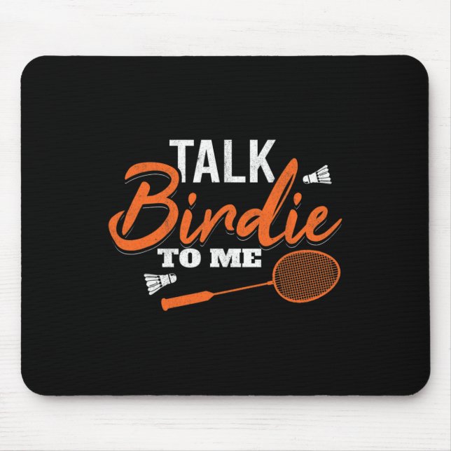Talk Birdie To Me Shuttle Racket Badminton  Mouse Pad (Front)