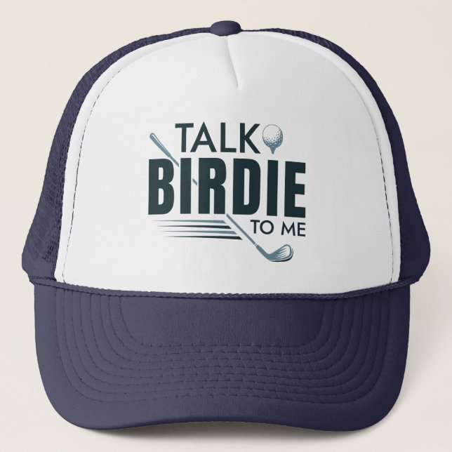 Talk Birdie To Me Trucker Hat (Front)
