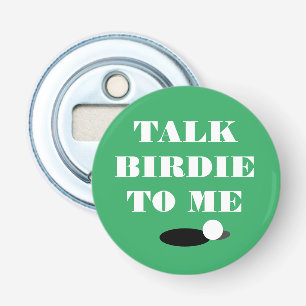 Talk birdie to my funny golf quote magnetic bottle opener