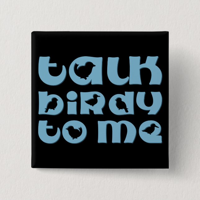 Talk Birdy To Me 15 Cm Square Badge (Front)