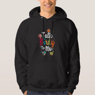 Talk Birdy to Me Funny Bird Watching Parrot Lover Hoodie