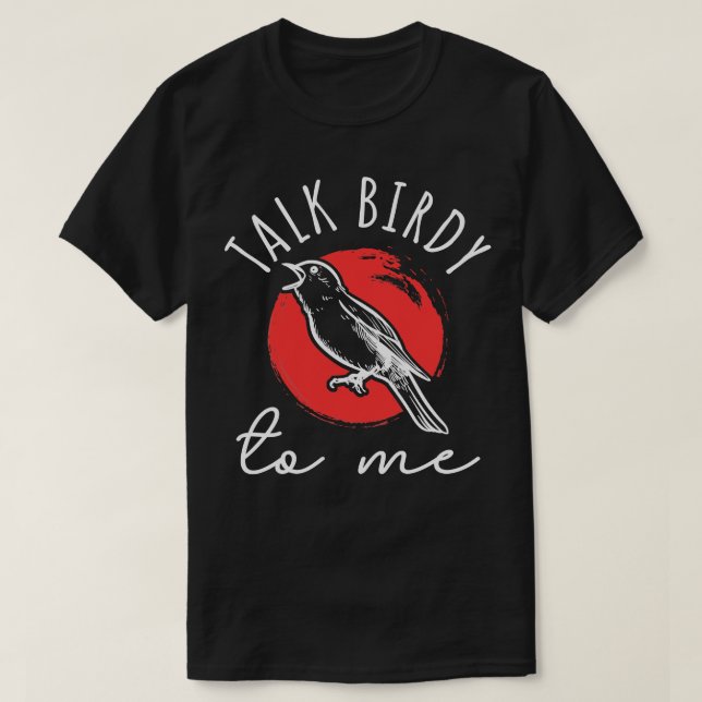 Talk Birdy To Me T-Shirt (Design Front)