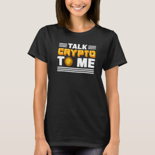 Talk Crypto To Me Cryptocurrency Bitcoin Blockch T-Shirt