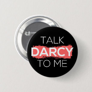 Talk Darcy To Me I 6 Cm Round Badge