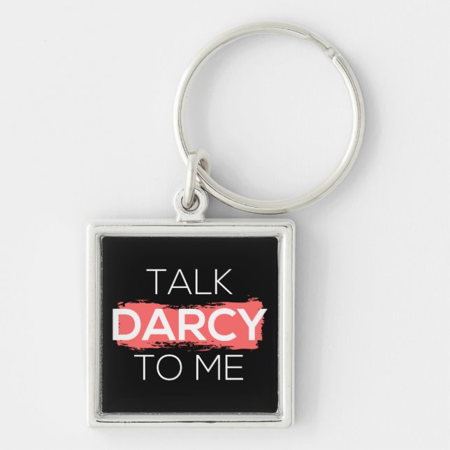 Talk Darcy To Me I Key Ring (Front)