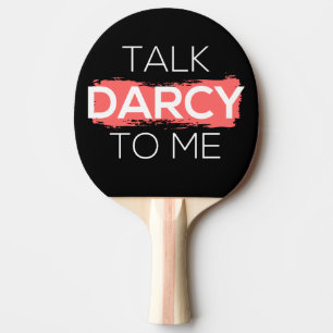 Talk Darcy To Me I Ping Pong Paddle