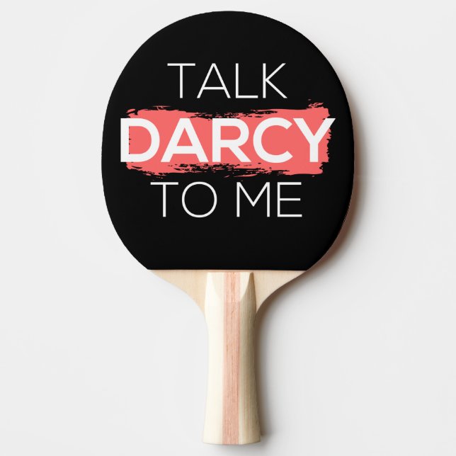 Talk Darcy To Me I Ping Pong Paddle (Front)