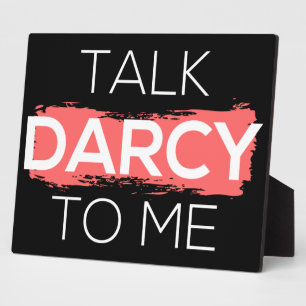 Talk Darcy To Me I Plaque
