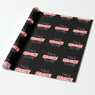 Talk Darcy To Me I Wrapping Paper