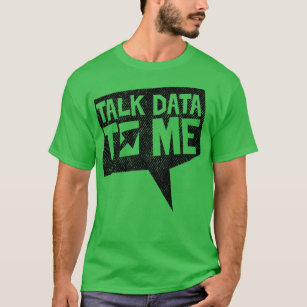 Talk Data to me 5 T-Shirt