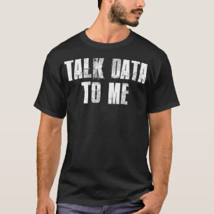 Talk Data To Me Data Analyst Statistic Collection T-Shirt