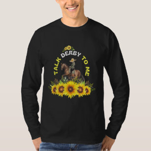 Talk Derby To Me Derby Day Kentucky Sunflower Hors T-Shirt