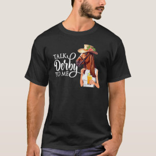 Talk Derby To Me Derby Horse T-Shirt
