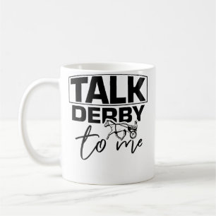 Talk Derby To Me Funny Horse Riding Racing Fan Coffee Mug