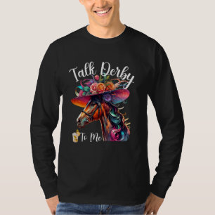 Talk Derby To Me Funny Racing Horse T-Shirt