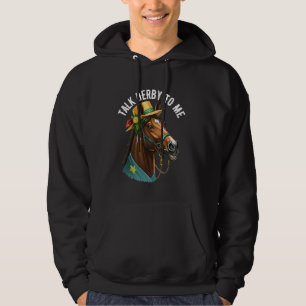 Talk Derby To Me Horse Racing Fan Funny Horse Raci Hoodie