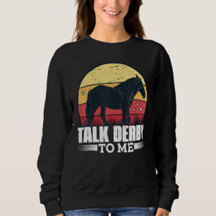 Talk Derby To Me Horse Racing Gallop For Men Women Sweatshirt