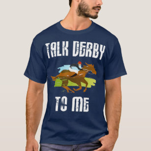 Talk Derby to me Horse Racing Jockey Horse Owner T-Shirt