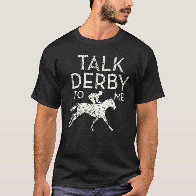 Talk Derby To Me  Horse Racing Retro Kentucky T-Shirt (Front)