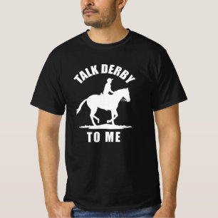 Talk Derby To Me - Horse Racing T-Shirt