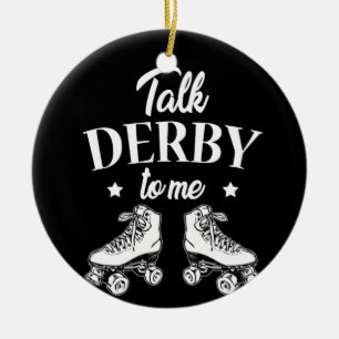 Talk Derby To Me Roller Skates T Shirt Ceramic Ornament