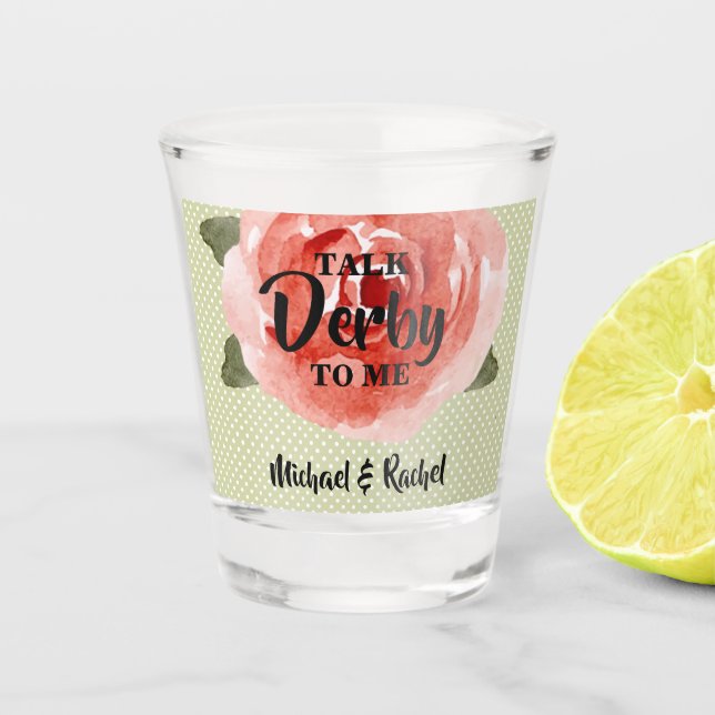 Talk Derby to Me Shot Glass (Front)