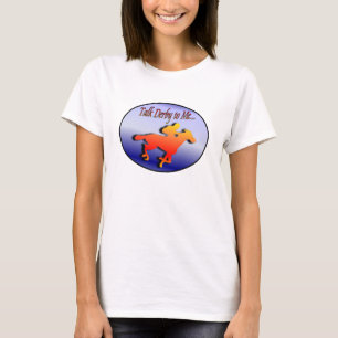 Talk Derby to Me... T-Shirt