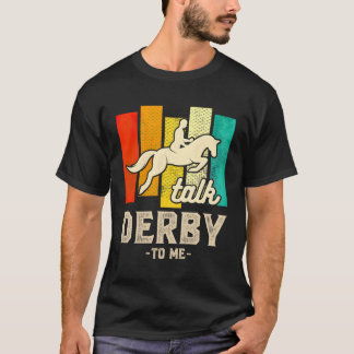 Talk Derby To Me T-Shirt