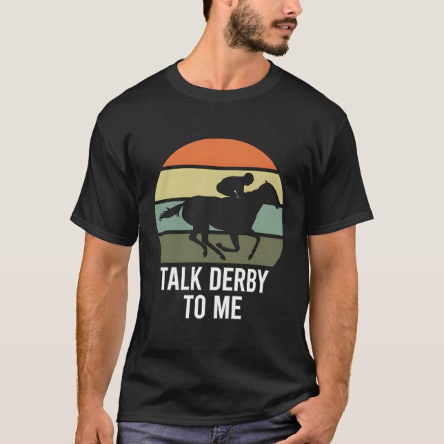 Talk Derby To Me T-Shirt (Front)