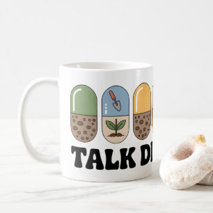 Talk Dirt to Me Mug Funny Gardening Coffee